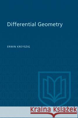 Differential Geometry Erwin Kreyszig 9781487592462 University of Toronto Press, Scholarly Publis