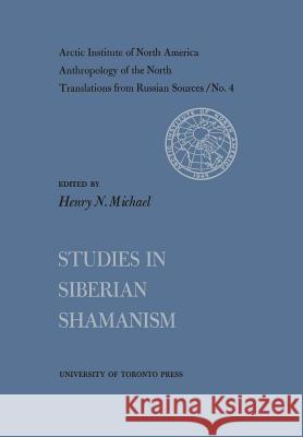 Studies in Siberian Shamanism No. 4 Henry N. Michael 9781487592523 University of Toronto Press, Scholarly Publis