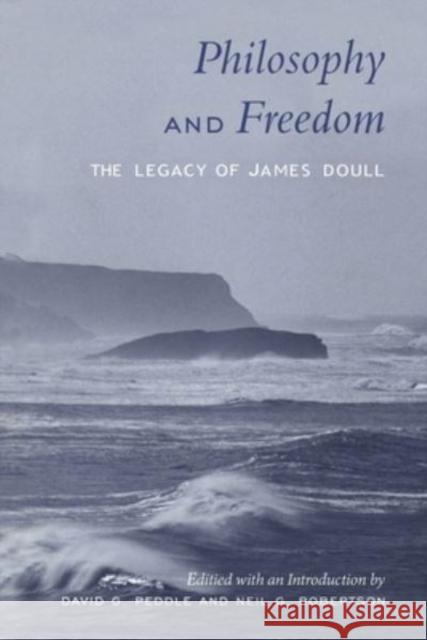 Philosophy and Freedom: The Legacy of James Doull Peddle, David G. 9781487592776 University of Toronto Press