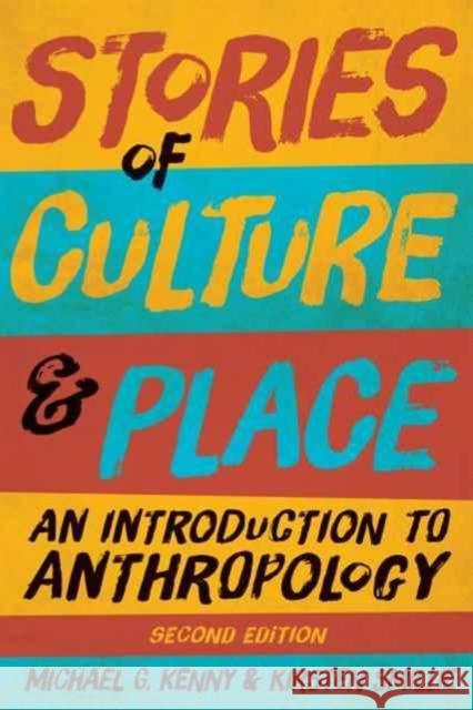 Stories of Culture and Place: An Introduction to Anthropology Michael G. Kenny Kirsten Smillie 9781487593704