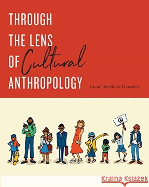 Through the Lens of Cultural Anthropology de González, Laura Tubelle 9781487594053