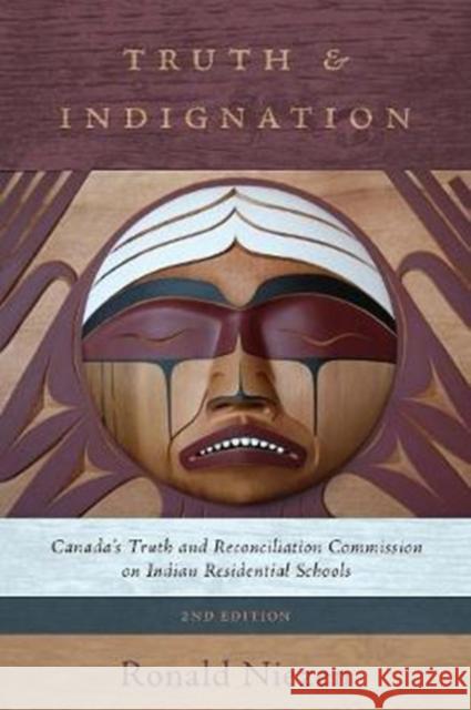 Truth and Indignation: Canada's Truth and Reconciliation Commission on Indian Residential Schools, Second Edition Ronald Niezen 9781487594381 University of Toronto Press