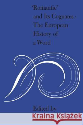 'Romantic' and Its Cognates: The European History of a Word Eichner, Hans 9781487598310 University of Toronto Press, Scholarly Publis