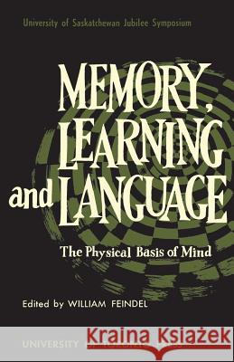 Memory, Learning and Language: The Physical Basis William Feindel 9781487598501 University of Toronto Press, Scholarly Publis