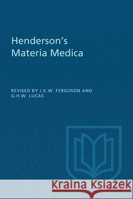 Henderson's Materia Medica James K. W. Ferguson George H. W. Lucas 9781487598518