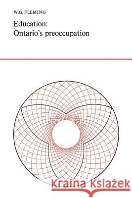 Education: Ontario's Preoccupation W. G. Fleming 9781487598594 University of Toronto Press, Scholarly Publis