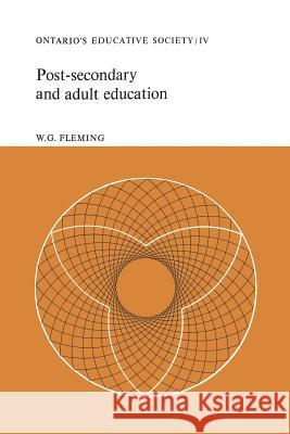 Post-secondary and Adult Education: Ontario's Educative Society, Volume IV Fleming, W. G. 9781487598631 University of Toronto Press, Scholarly Publis