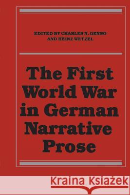 The First World War in German Narrative Prose Charles N. Genno Heinz Wetzel 9781487598945