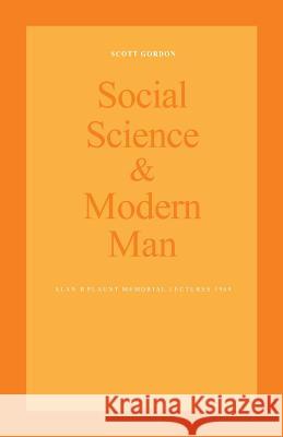 Social Science and Modern Man: Alan B. Plaunt Memorial Lectures 1969 Scott Gordon 9781487599089