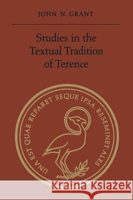 Studies in the Textual Tradition of Terence John N. Grant 9781487599225 University of Toronto Press, Scholarly Publis