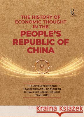The History of Economic Thought in the People's Republic of China: The Development and Transformation of Modern China's Economic Thought (1949-2019) Xiaolei Zhao 9781487808594