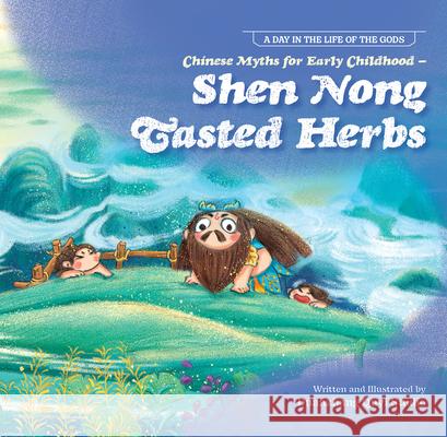 Chinese Myths for Early Childhood--Shen Nong Tasted Herbs Duan Zhang Quyi Studio N/A 9781487809928 Royal Collins Publishing Company