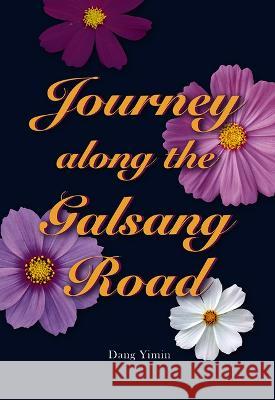 Journey Along the Galsang Road Yimin Dang 9781487811648 Royal Collins Publishing Company