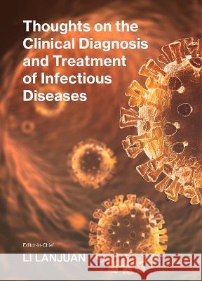 Thoughts on the Clinical Diagnosis and Treatment of Infectious Diseases Lanjuan Li 9781487811655 Royal Collins Publishing Company