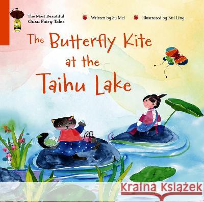 The Butterfly Kite at the Taihu Lake Mei Su Ruiling Zhang 9781487811860 Royal Collins Publishing Company