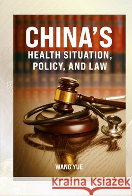 China's Health Situation, Policy, and Law Yue Wang 9781487812782 Royal Collins Publishing Company