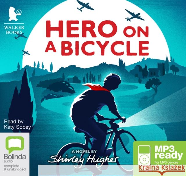 Hero on a Bicycle Shirley Hughes 9781489078858 Bolinda Publishing