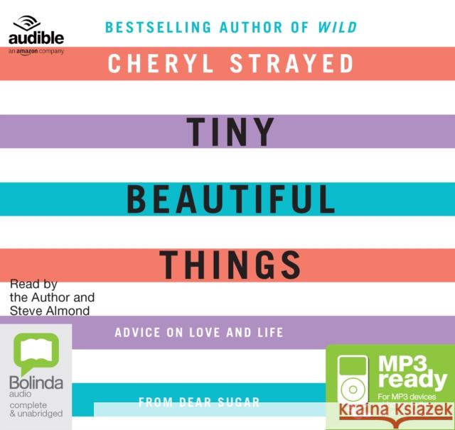 Tiny Beautiful Things: Advice on Love and Life from Dear Sugar Cheryl Strayed 9781489339928