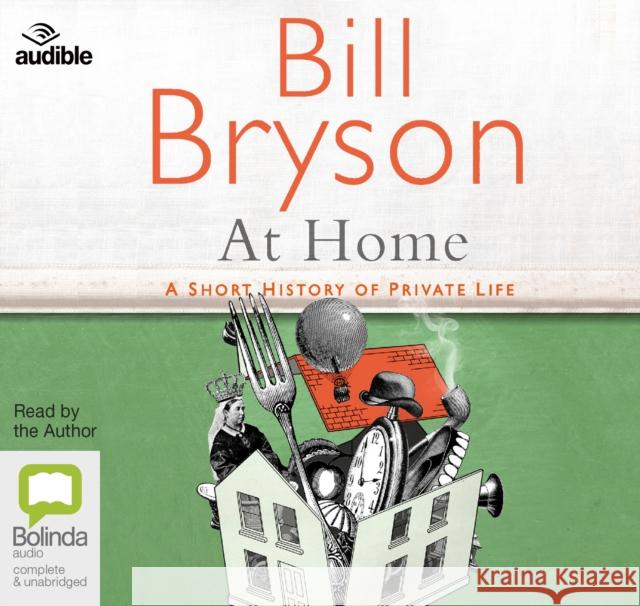 At Home: A Short History of Private Life Bill Bryson 9781489377104 Bolinda Publishing