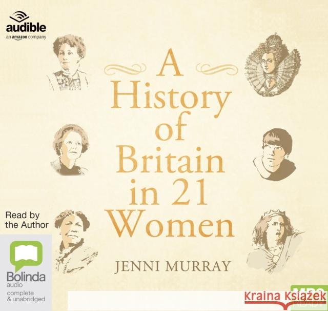 A History of Britain in 21 Women Jenni Murray 9781489385000 Bolinda Publishing