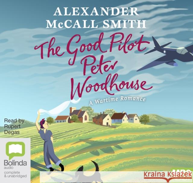 The Good Pilot, Peter Woodhouse Alexander McCall Smith 9781489419750 Bolinda Publishing