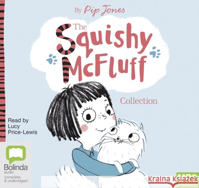 The Squishy McFluff Collection Pip Jones, Lucy Price-Lewis 9781489440228 Bolinda Publishing