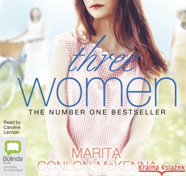 Three Women Marita Conlon-McKenna, Caroline Lennon 9781489450807 Bolinda Publishing