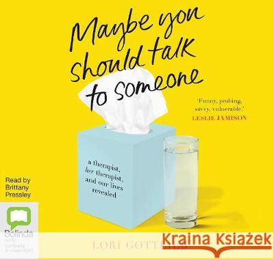 Maybe You Should Talk to Someone: A Therapist, Her Therapist, and Our Lives Revealed Lori Gottlieb 9781489497529 Bolinda Publishing