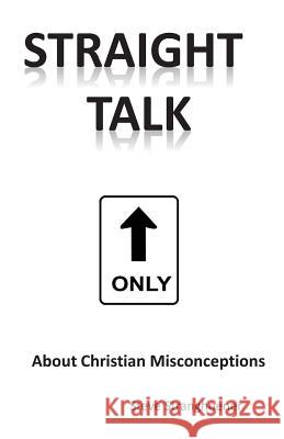 STRAIGHT TALK About Christian Misconceptions Stranghoener, Steve 9781489501721 Createspace