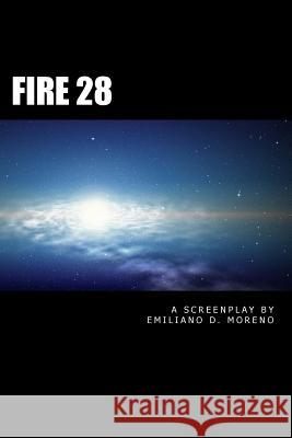 Fire 28 Emiliano D. Moreno 9781489505057 Createspace