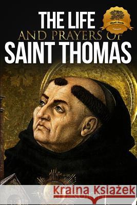 The Life and Prayers of Saint Thomas Aquinas Wyatt North 9781489505675