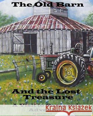 The Old Barn and the Lost Treasure MR Joe L. Blevins MR Joe L. Blevins 9781489506641 Createspace