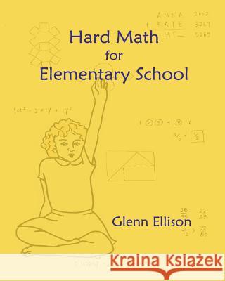 Hard Math for Elementary School Glenn Ellison 9781489507174 Createspace