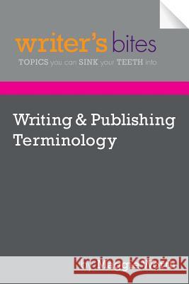 Writing & Publishing Terminology Maggie Worth April Saunders 9781489508065 Createspace