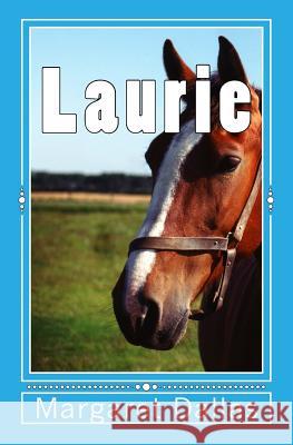 Laurie: A story of trust and friendship Dallas, Margaret E. 9781489508539 Createspace