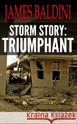 Storm Story: Triumphant James Baldini 9781489509390 Createspace