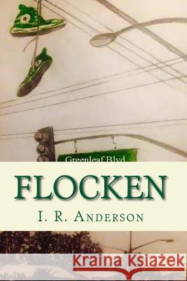 Flocken I. R. Anderson Candice D. Anderson 9781489509567 Createspace