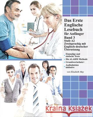 Das Erste Englische Lesebuch für Anfänger, Band 3: Stufe A2 Zweisprachig mit Englisch-deutscher Übersetzung May, Elisabeth 9781489510921