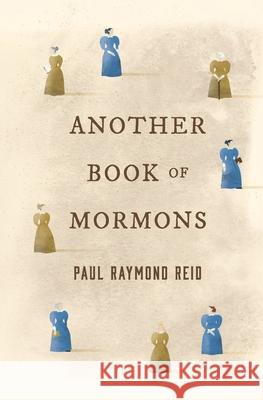 Another Book of Mormons Paul Raymond Reid 9781489511324 Createspace Independent Publishing Platform