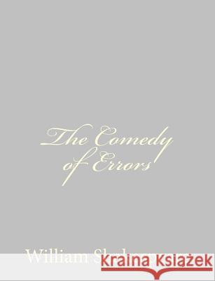 The Comedy of Errors William Shakespeare 9781489511591 Createspace