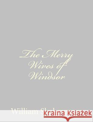 The Merry Wives of Windsor William Shakespeare 9781489511744 Createspace