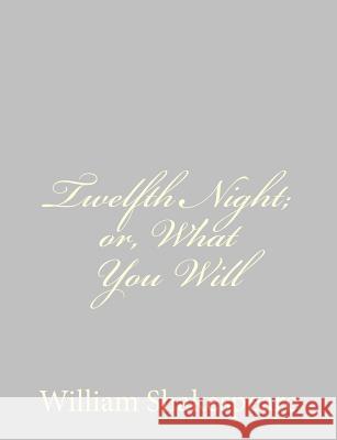 Twelfth Night; or, What You Will Shakespeare, William 9781489511867 Createspace