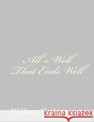 All's Well That Ends Well William Shakespeare 9781489511904 Createspace