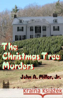 The Christmas Tree Murders: Victorian Mansion John A. Mille 9781489512819