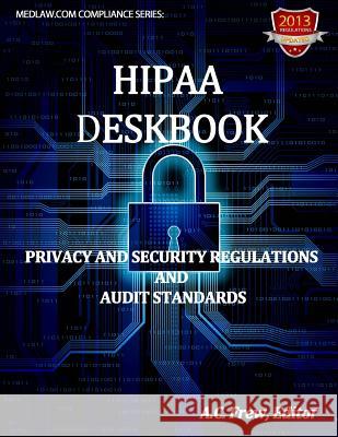 HIPAA Deskbook: Privacy And Security Regulations And Audit Standards Frew, A. C. 9781489514004 Createspace