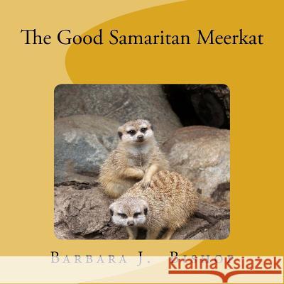 The Good Samaritan Meerkat Barbara J. Bishop 9781489514783 Createspace Independent Publishing Platform