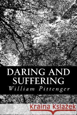 Daring and Suffering: A History of the Great Railroad Adventure William Pittenger 9781489515155