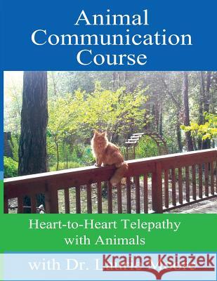 Animal Communication Course: Heart-to-Heart Telepathy with Animals De Give, Mike 9781489515193 Createspace