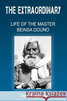 The Extraordinary Life of The Master Beinsa Douno Pashov, Vlad 9781489518316