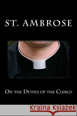 On the Duties of the Clergy St Ambrose 9781489518637 Createspace